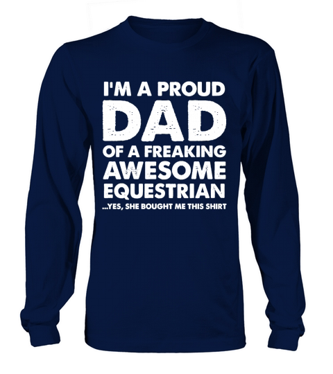 Im a proud dad of a freaking awesome equestrian Shirt Long sleeved Unisex