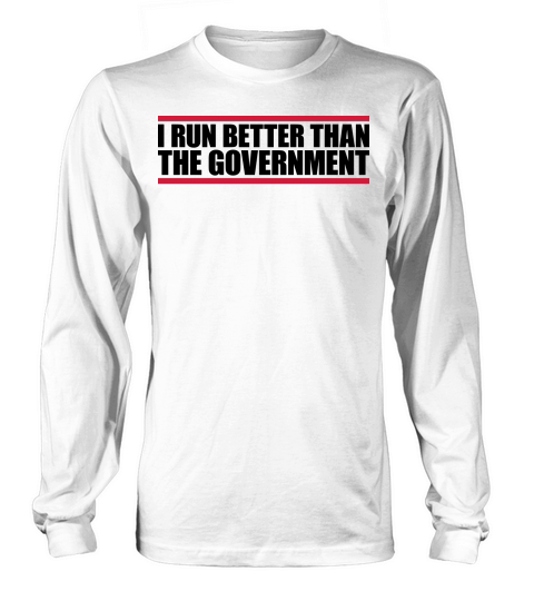 run better than government Long sleeved Unisex