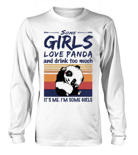 Some Girls Love Panda And Drink Too Much Vintage Long sleeved Unisex