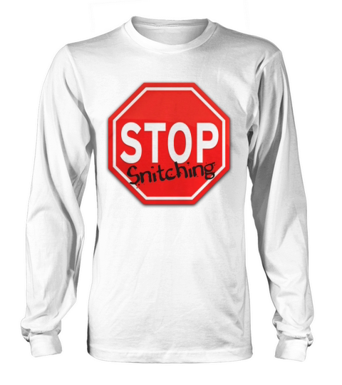 STOP Snitching T-Shirt Long sleeved Unisex
