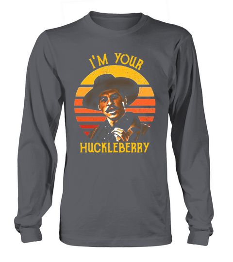 Tombstone John Henry Doc Holliday Im your Huckleberry retro Long sleeved Unisex