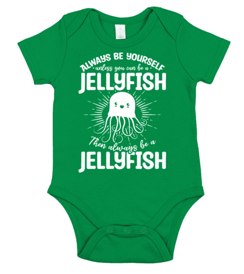 Always Be Yourself Unless You Can Be A Jellyfish Short Sleeve Baby One-Piece