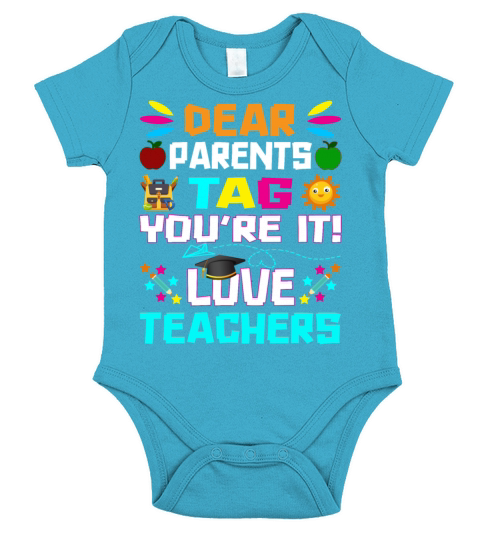 Dear Parents Tag You re it Love Teachers Short Sleeve Baby One-Piece