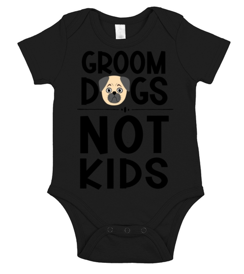 Groom Dogs Not Kids Short Sleeve Baby One-Piece