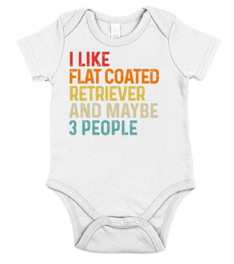 I Like Flat Coated Retriever And Maybe 3 People Short Sleeve Baby One-Piece