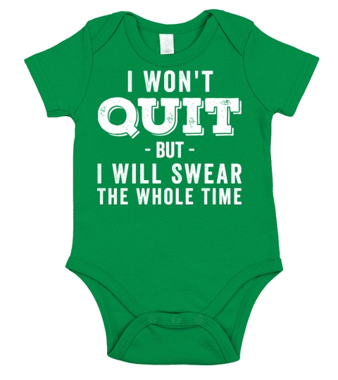 I Wont Quit But I Will Swear The Whole Time Short Sleeve Baby One-Piece