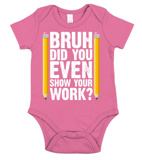Math Teachers Bruh Did You Even Show Your Work Short Sleeve Baby One-Piece