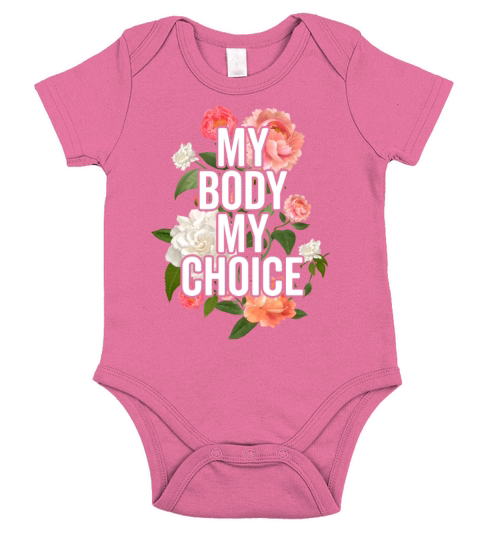 My Body My Choice Floral Women Rights Reproduce Short Sleeve Baby One-Piece