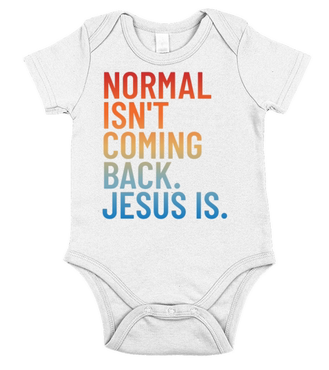 Normal Isnt Coming Back Jesus Is Short Sleeve Baby One-Piece
