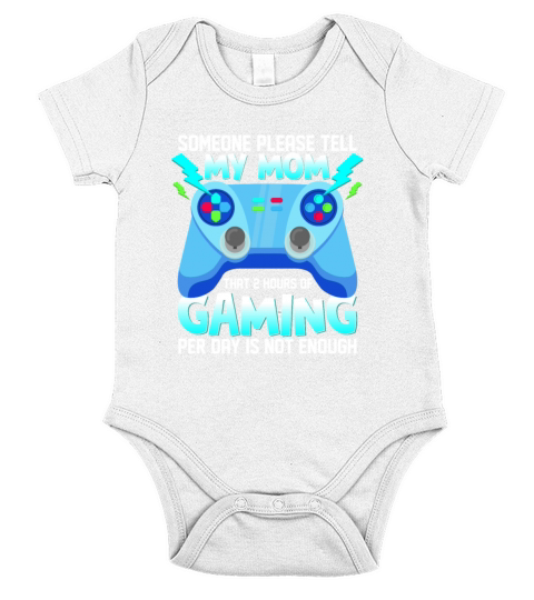 Please Tell My Mom 2 Hours of Gaming Is Not Enough Short Sleeve Baby One-Piece