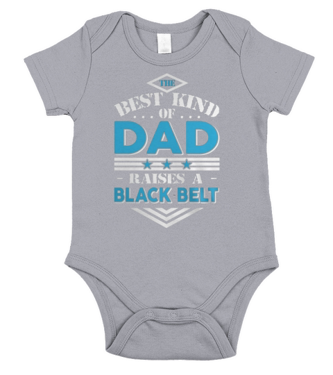 The best kind of dad raises a Black belt gift T-shirt Short Sleeve Baby One-Piece