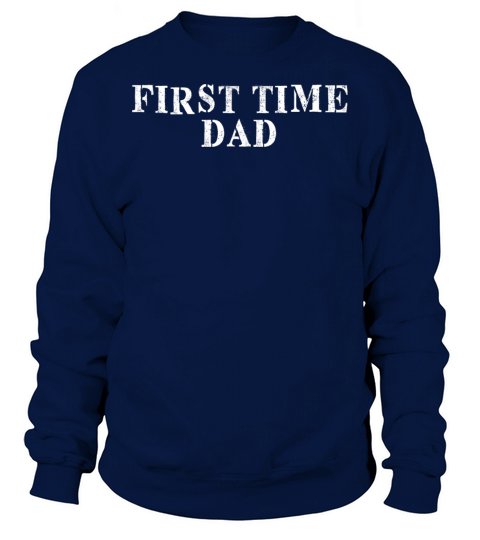 Best Friend Funny - First Time Dad Sweatshirt Unisex