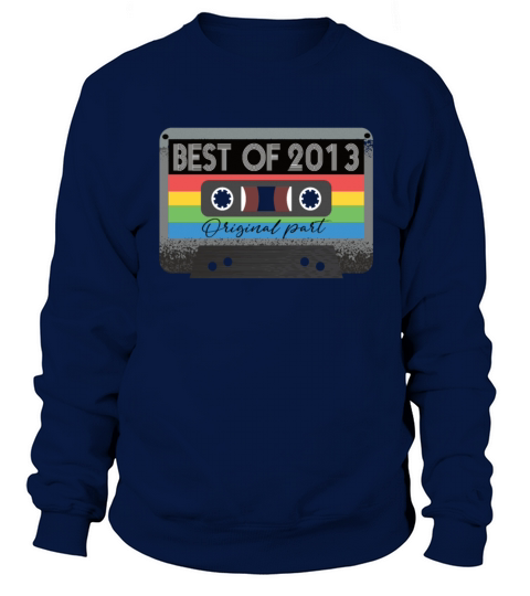 Best Of 2013 Vintage Cassette Retro Birthday Sweatshirt Unisex