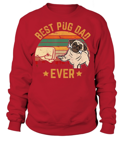 Best Pug Dad Ever Owner Lover Father Daddy Tee Dog Gifts T-Shirt Sweatshirt Unisex