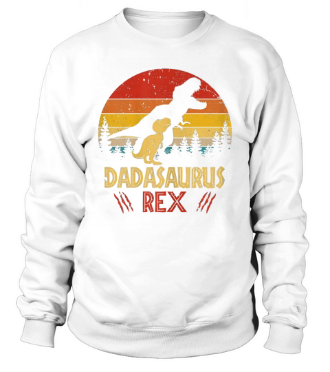 Dadasaurus Rex Vintage Retro Father Day shirt Sweatshirt Unisex