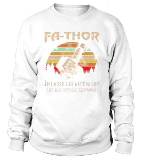 Fathor Like A Dad Just Way Mightier Vintage Mjolnir Father Day Sweatshirt Unisex
