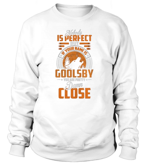 GOOLSBY Name shirt, GOOLSBY Funny Name, GOOLSBY Family Name Gifts T Shirt Sweatshirt Unisex
