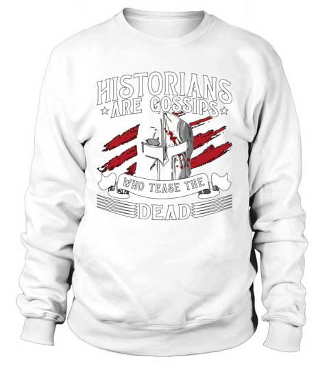 Historians Are Gossips Historian Team Historians Sweatshirt Unisex