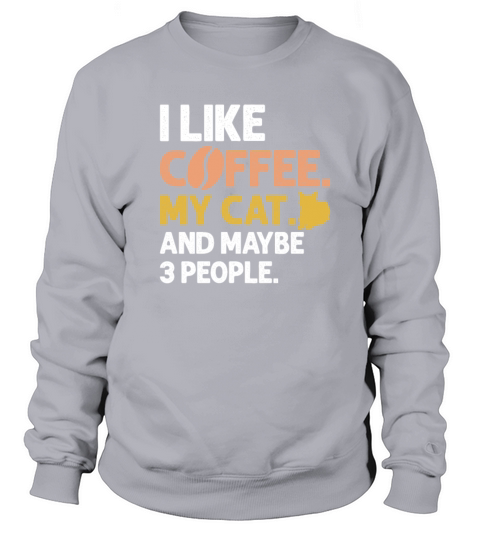I Like Coffee My Cat And Maybe 3 People Vintage Sweatshirt Unisex