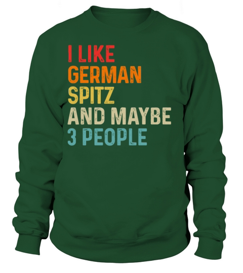 I Like German Spitz And Maybe 3 People Dog Lover Sweatshirt Unisex