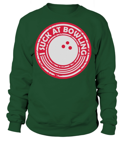 I suck at bowling Sweatshirt Unisex