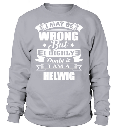 im HELWIG, i may be wrong but i highly doubt it. Sweatshirt Unisex