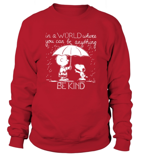 In A World Where You Can Be Anything Be Kind Snoopy And Charlie Brown Sweatshirt Unisex