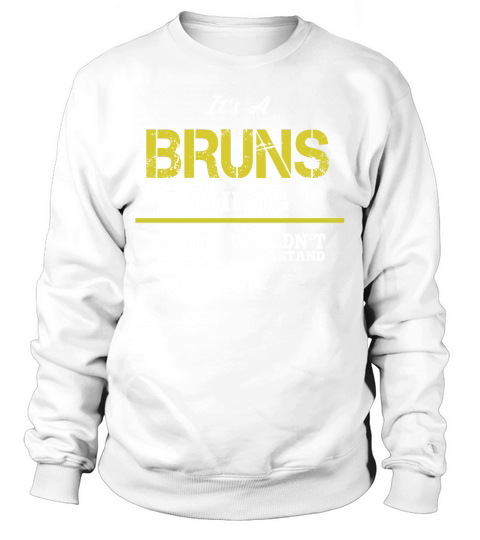Its a Bruns Thing You Wouldnt Understand Sweatshirt Unisex