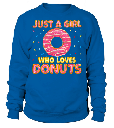 Just a Girls Who Loves Donuts - Doughnut Donut Sweatshirt Unisex