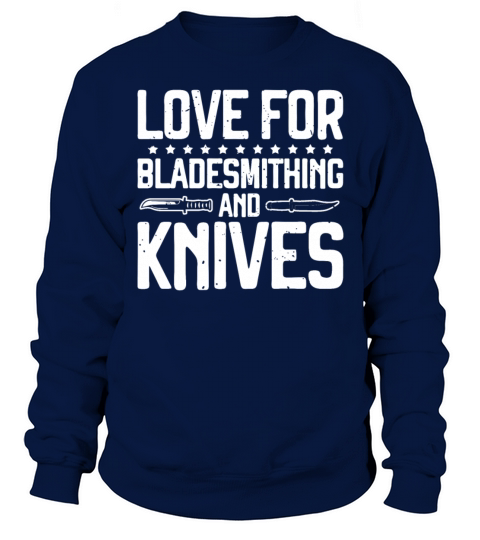 LOVE FOR BLADESMITHING AND KNIVES Sweatshirt Unisex