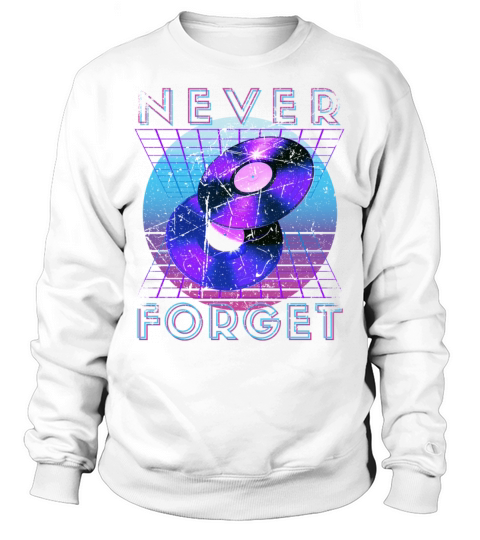 Never Forget Retro 80s 90s Nostalgia Sweatshirt Unisex