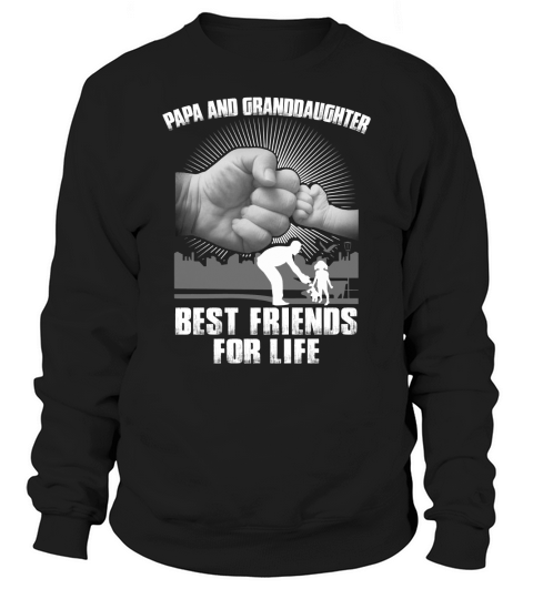 papa and granddaughter best friends for life Sweatshirt Unisex