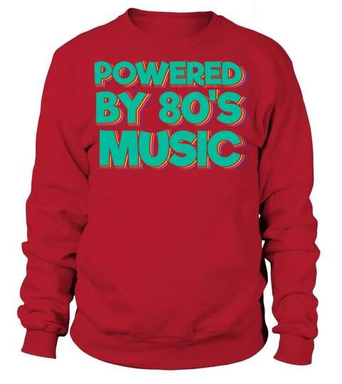 Powered By 80s Music Sweatshirt Unisex