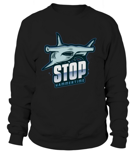 Shark Sayings Funny Stop Hammertime Sweatshirt Unisex