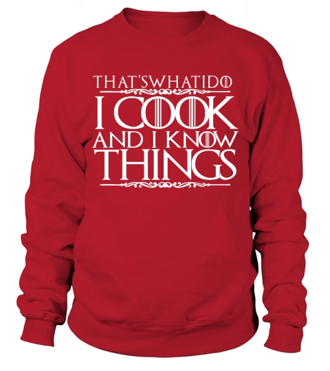 Thats What I Do I Cook And I Know Things Sweatshirt Unisex