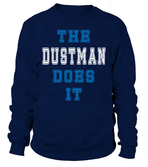 The Dustman Does it Dustman Gift Sweatshirt Unisex