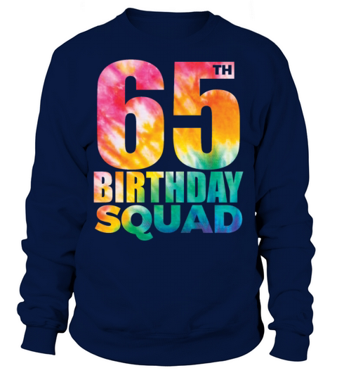 Tie Dye 65th Birthday Squad 65 Years Old Party Sweatshirt Unisex
