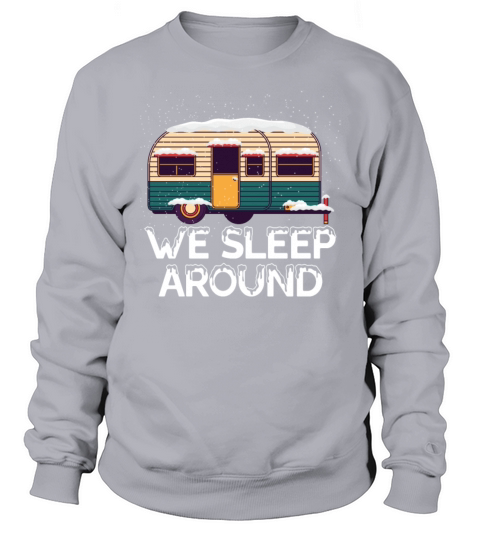 We Sleep Around Funny Camping Lovers Christmas Sweatshirt Unisex