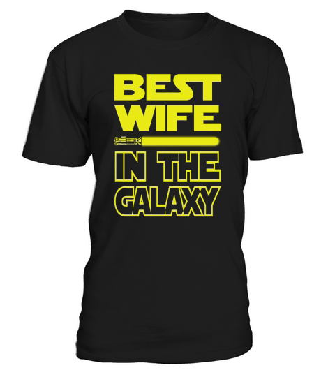 *BEST WIFE IN THE GALAXY!* Tshirt T-Shirt Unisex