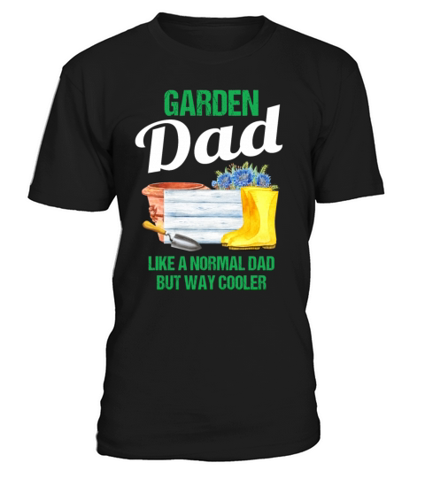 Garden Dad Funny Quote Gift Men T-Shirt Unisex