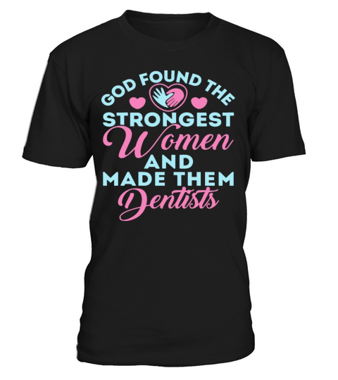 God Found the Strongest Women and Made Them Dentis T-Shirt Unisex