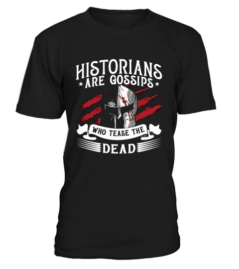 Historians Are Gossips Historian Team Historians T-Shirt Unisex