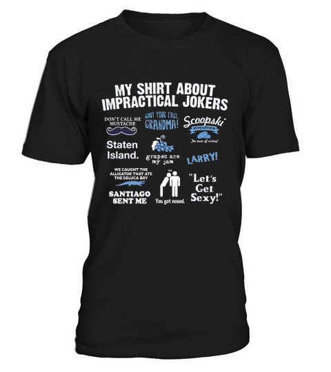 My Shirt About Impractical Jokers T-Shirt Unisex