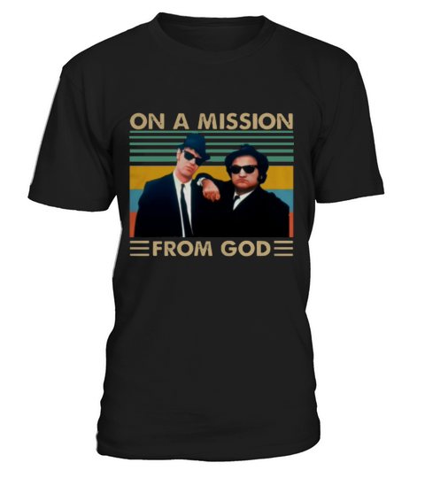 On A Mission From God Vintage The Blues Brothers shirt T-Shirt Unisex