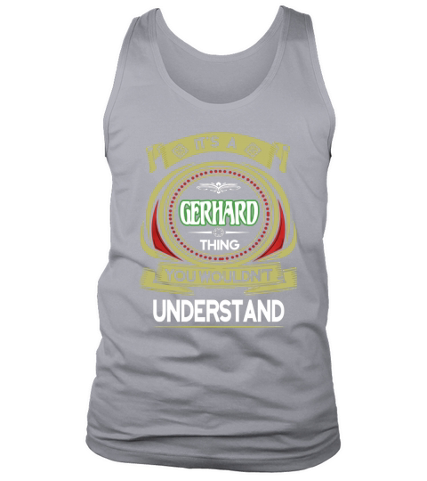 GERHARD . its a GERHARD you wouldnt understand Tank Top Unisex