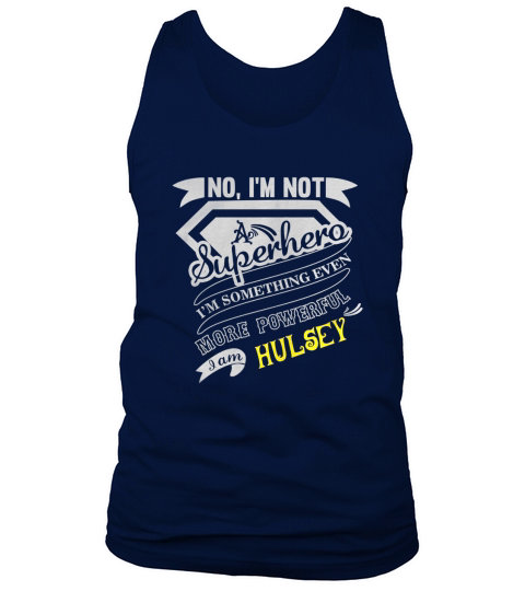 HULSEY Im Not Superhero More Powerful I Am HULSEY name gifts T Shirt Tank Top Unisex