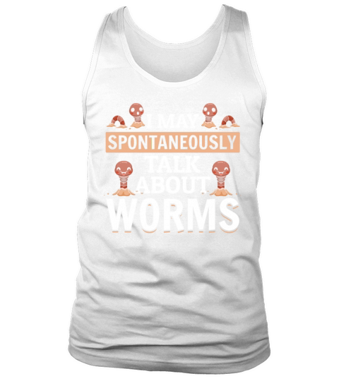 I May Spontaneously Talk About Worms Tank Top Unisex