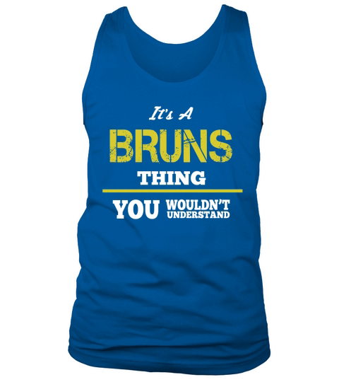 Its a Bruns Thing You Wouldnt Understand Tank Top Unisex