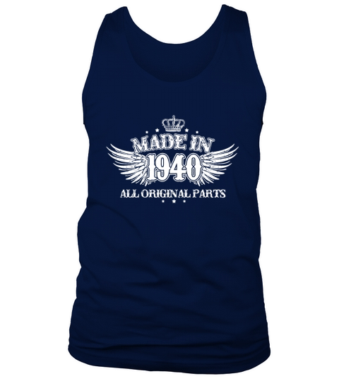 made in 1940 all original parts good birthday funny Tshirt Tank Top Unisex
