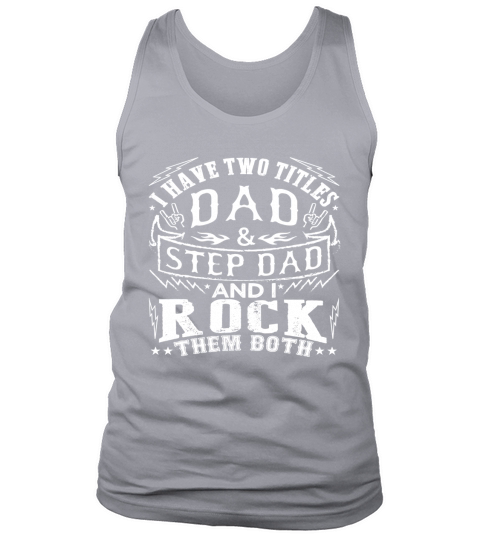 Mens I Have Two Titles Dad And Step Dad - Fathers Day Shirt Tank Top Unisex